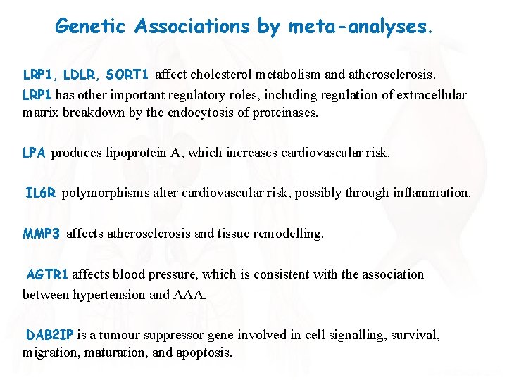 Genetic Associations by meta-analyses. LRP 1, LDLR, SORT 1 affect cholesterol metabolism and atherosclerosis.