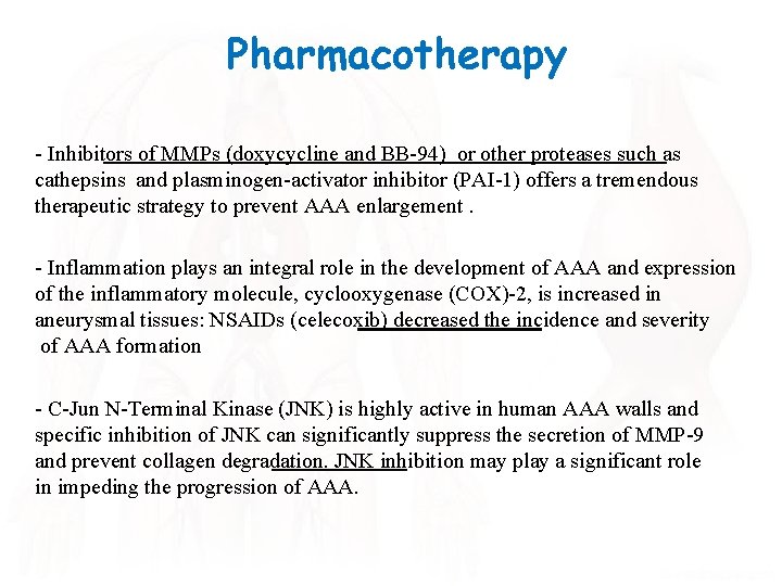 Pharmacotherapy - Inhibitors of MMPs (doxycycline and BB-94) or other proteases such as cathepsins