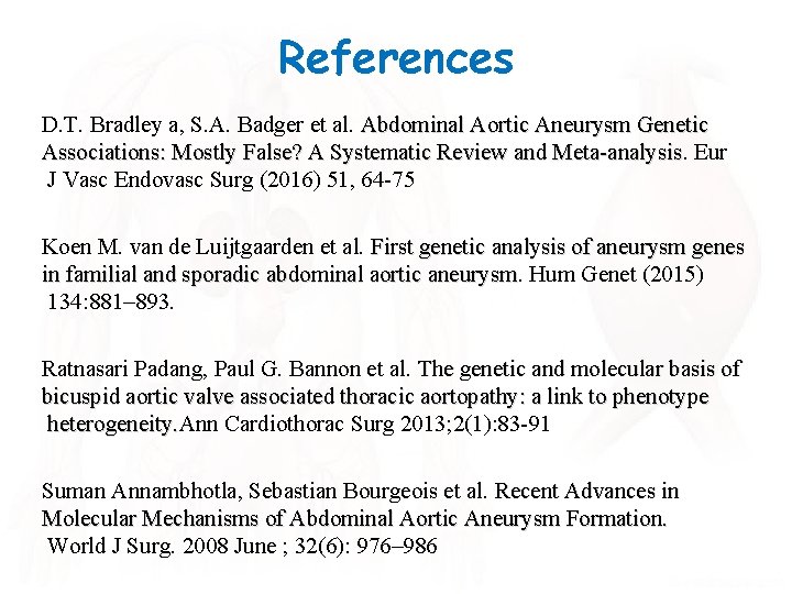 References D. T. Bradley a, S. A. Badger et al. Abdominal Aortic Aneurysm Genetic