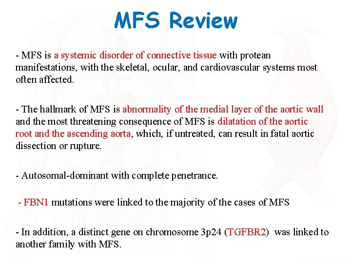 MFS Review - MFS is a systemic disorder of connective tissue with protean manifestations,