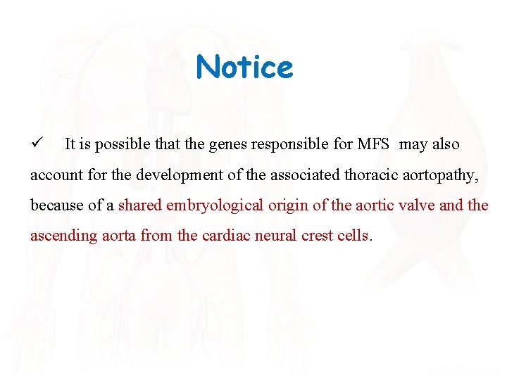 Notice ü It is possible that the genes responsible for MFS may also account