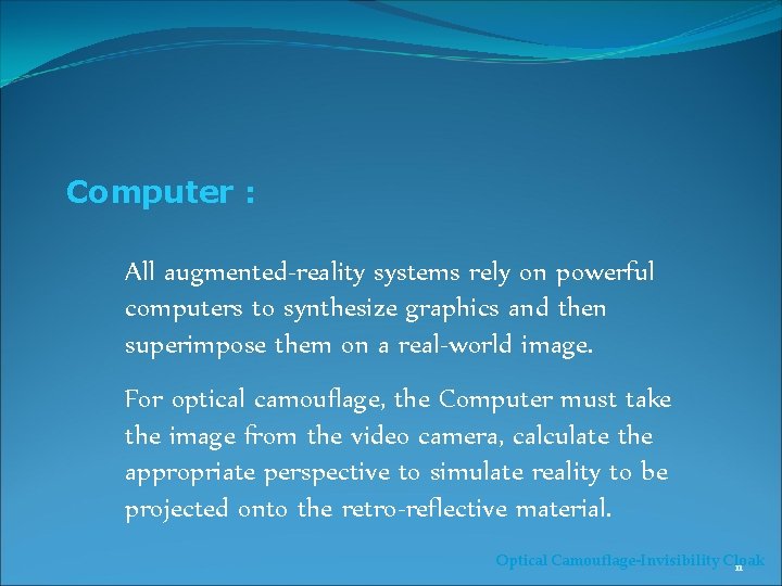 Computer : All augmented-reality systems rely on powerful computers to synthesize graphics and then