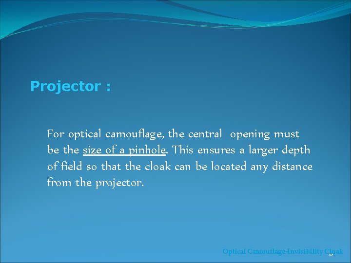 Projector : For optical camouflage, the central opening must be the size of a