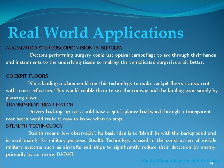 Real World Applications AUGMENTED STEREOSCOPIC VISION IN SURGERY Doctors performing surgery could use optical