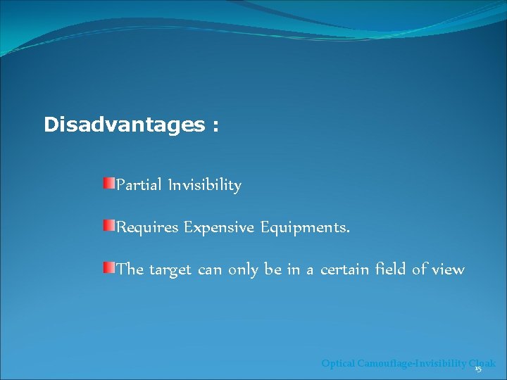 Disadvantages : Partial Invisibility Requires Expensive Equipments. The target can only be in a