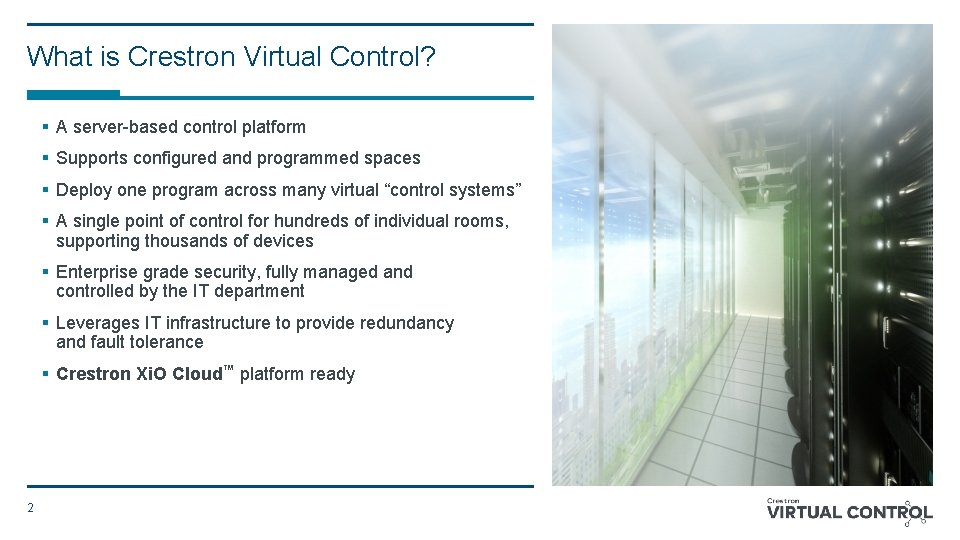 What is Crestron Virtual Control? § A server-based control platform § Supports configured and