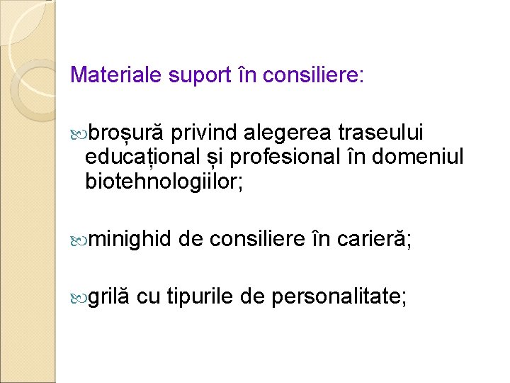 Materiale suport în consiliere: broșură privind alegerea traseului educațional și profesional în domeniul biotehnologiilor;