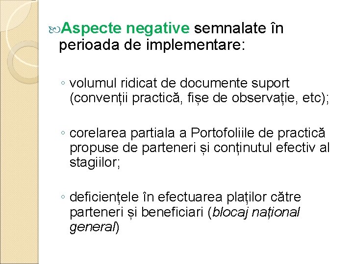  Aspecte negative semnalate în perioada de implementare: ◦ volumul ridicat de documente suport