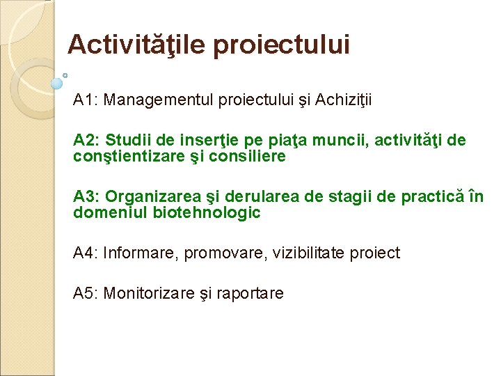 Activităţile proiectului A 1: Managementul proiectului şi Achiziţii A 2: Studii de inserţie pe