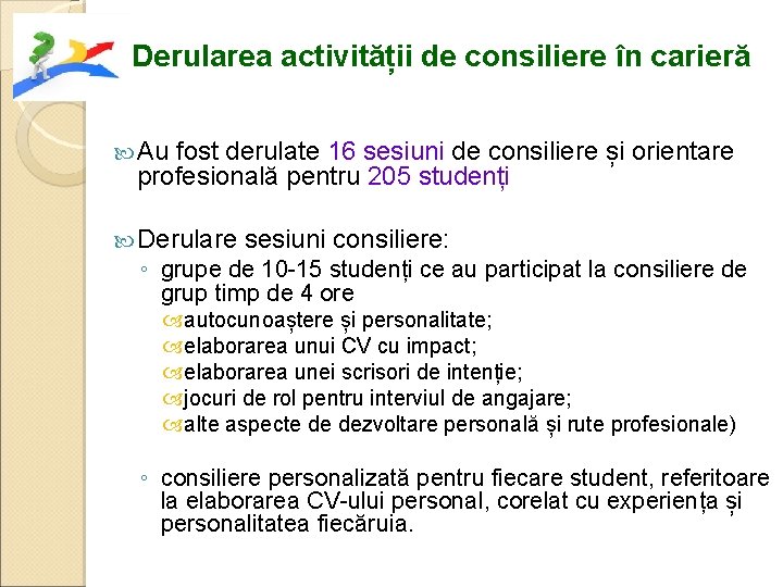 Derularea activității de consiliere în carieră Au fost derulate 16 sesiuni de consiliere și