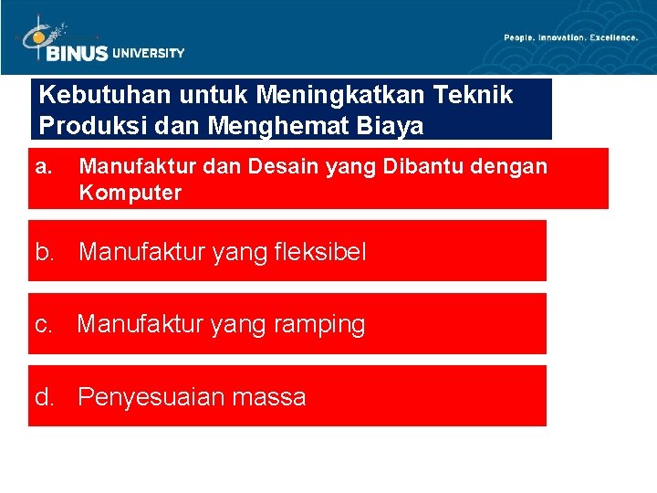 Kebutuhan untuk Meningkatkan Teknik Produksi dan Menghemat Biaya a. Manufaktur dan Desain yang Dibantu