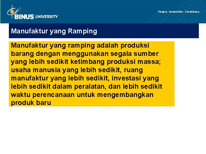 Manufaktur yang Ramping Manufaktur yang ramping adalah produksi barang dengan menggunakan segala sumber yang