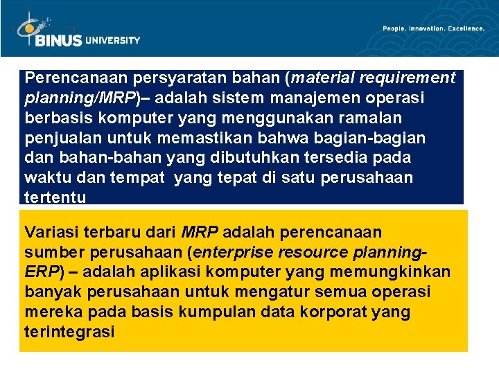 Perencanaan persyaratan bahan (material requirement planning/MRP)– adalah sistem manajemen operasi berbasis komputer yang menggunakan