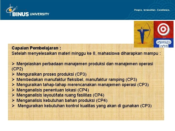 Capaian Pembelajaran : Setelah menyelesaikan materi minggu ke 8, mahasiswa diharapkan mampu : Ø