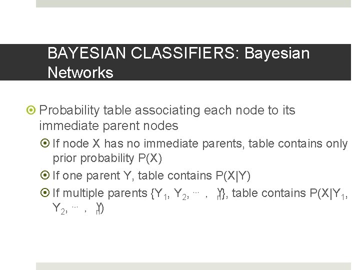 BAYESIAN CLASSIFIERS: Bayesian Networks Probability table associating each node to its immediate parent nodes