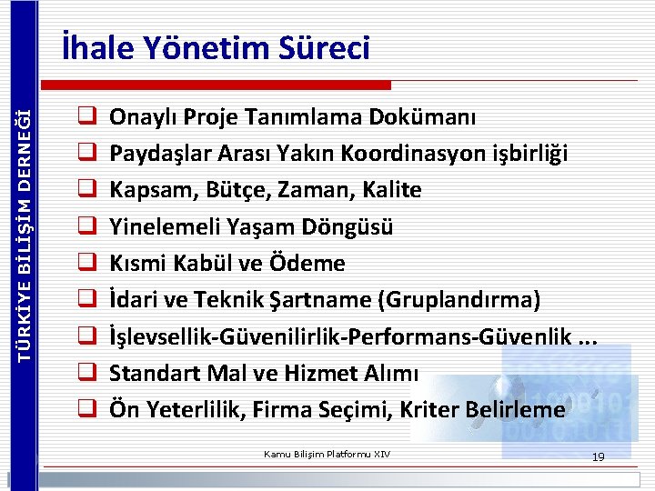 TÜRKİYE BİLİŞİM DERNEĞİ İhale Yönetim Süreci q q q q q Onaylı Proje Tanımlama