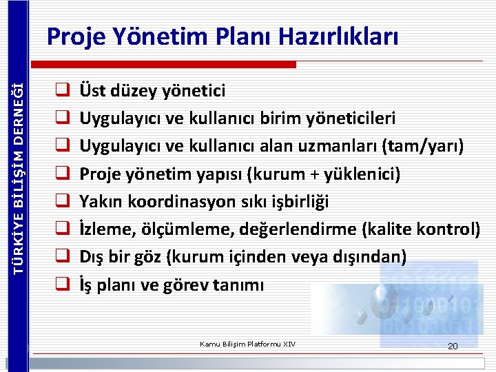 TÜRKİYE BİLİŞİM DERNEĞİ Proje Yönetim Planı Hazırlıkları q q q q Üst düzey yönetici