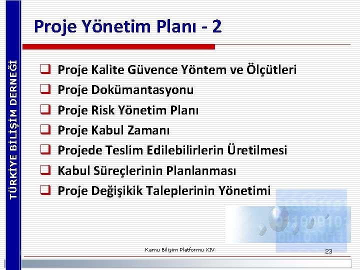 TÜRKİYE BİLİŞİM DERNEĞİ Proje Yönetim Planı - 2 q q q q Proje Kalite