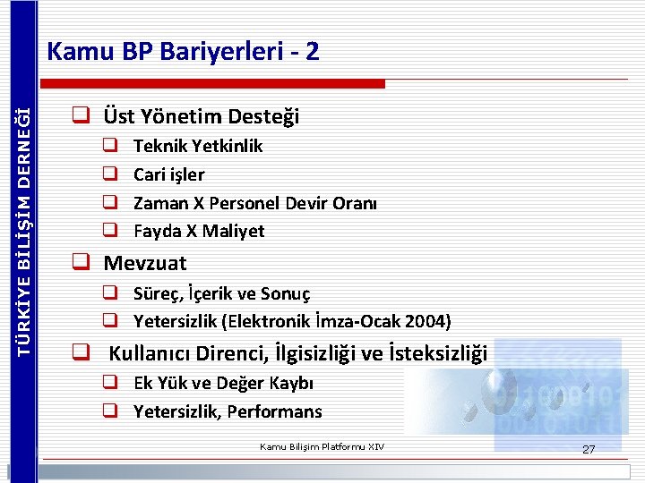 TÜRKİYE BİLİŞİM DERNEĞİ Kamu BP Bariyerleri - 2 q Üst Yönetim Desteği q q