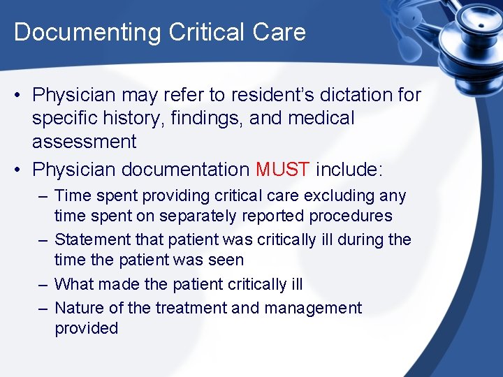Documenting Critical Care • Physician may refer to resident’s dictation for specific history, findings,