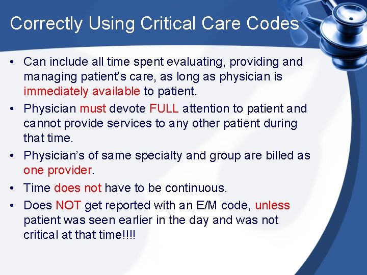 Correctly Using Critical Care Codes • Can include all time spent evaluating, providing and