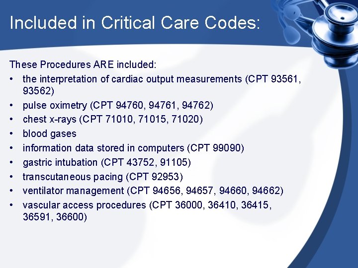 Included in Critical Care Codes: These Procedures ARE included: • the interpretation of cardiac