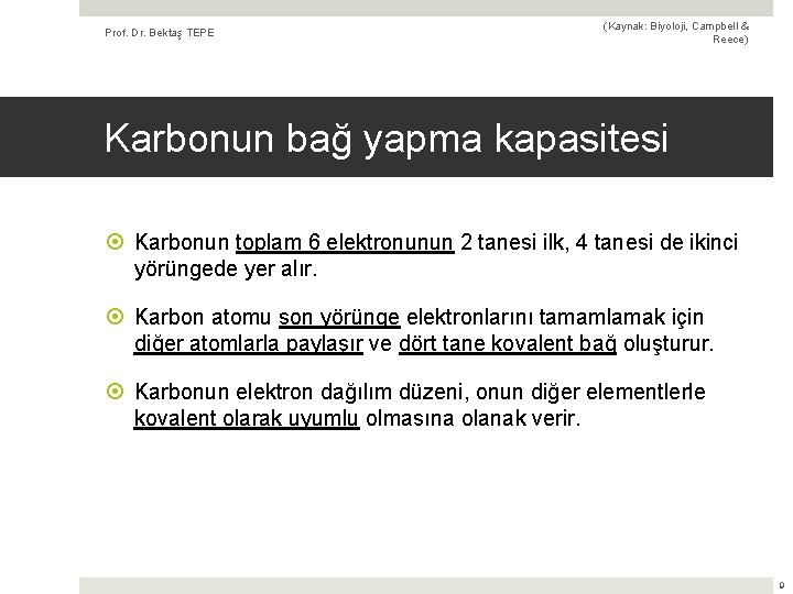 Prof. Dr. Bektaş TEPE (Kaynak: Biyoloji, Campbell & Reece) Karbonun bağ yapma kapasitesi Karbonun