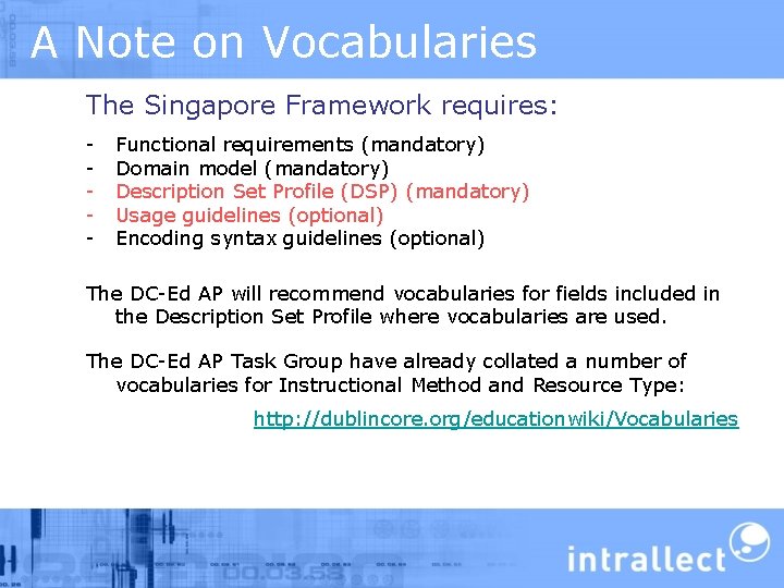 A Note on Vocabularies The Singapore Framework requires: - Functional requirements (mandatory) Domain model