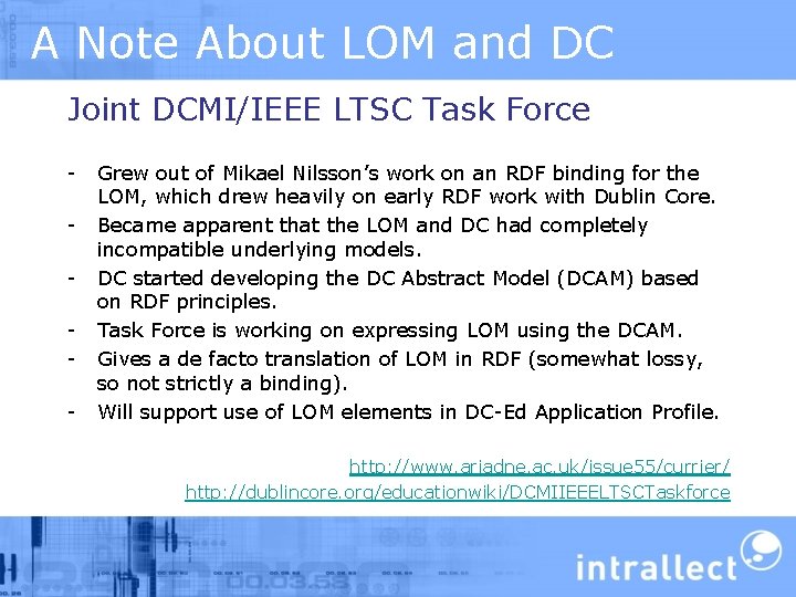 A Note About LOM and DC Joint DCMI/IEEE LTSC Task Force - Grew out