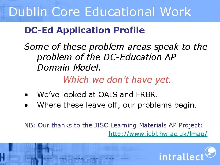 Dublin Core Educational Work DC-Ed Application Profile Some of these problem areas speak to