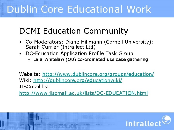 Dublin Core Educational Work DCMI Education Community • Co-Moderators: Diane Hillmann (Cornell University); Sarah
