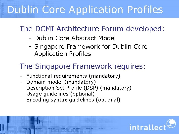 Dublin Core Application Profiles The DCMI Architecture Forum developed: - Dublin Core Abstract Model