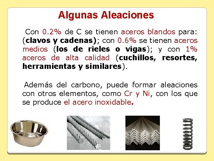 Algunas Aleaciones Con 0. 2% de C se tienen aceros blandos para: (clavos y
