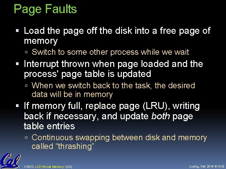 Page Faults Load the page off the disk into a free page of memory