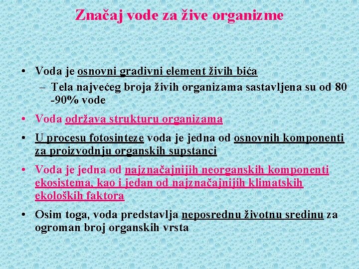 Značaj vode za žive organizme • Voda je osnovni gradivni element živih bića –