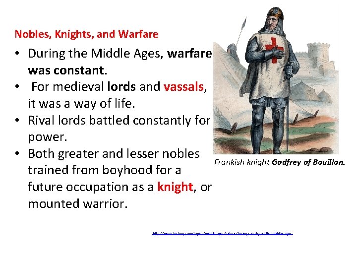 Nobles, Knights, and Warfare • During the Middle Ages, warfare was constant. • For