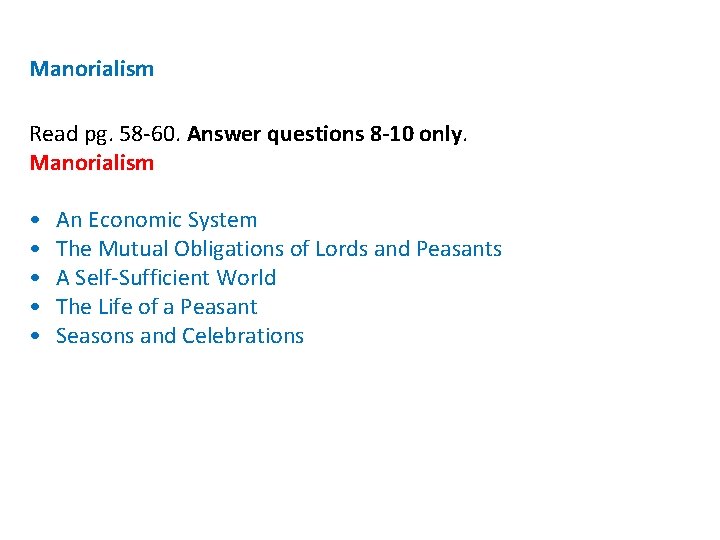 Manorialism Read pg. 58 -60. Answer questions 8 -10 only. Manorialism • • •