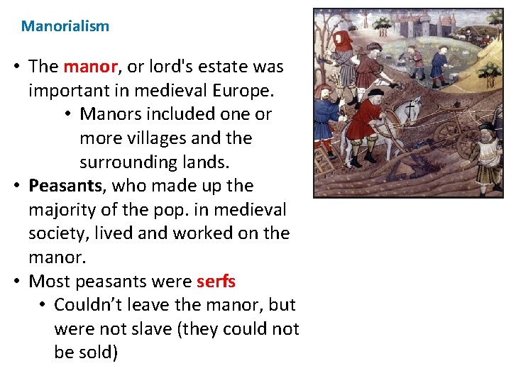 Manorialism • The manor, or lord's estate was important in medieval Europe. • Manors