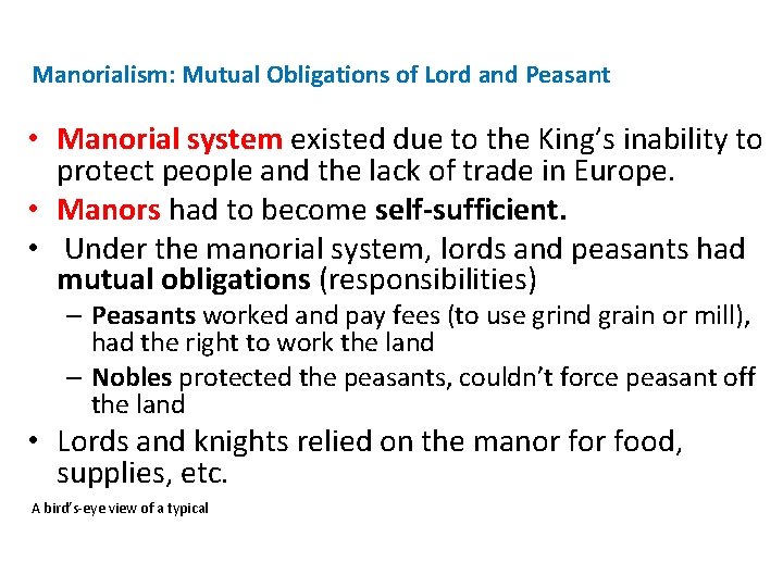 Manorialism: Mutual Obligations of Lord and Peasant • Manorial system existed due to the