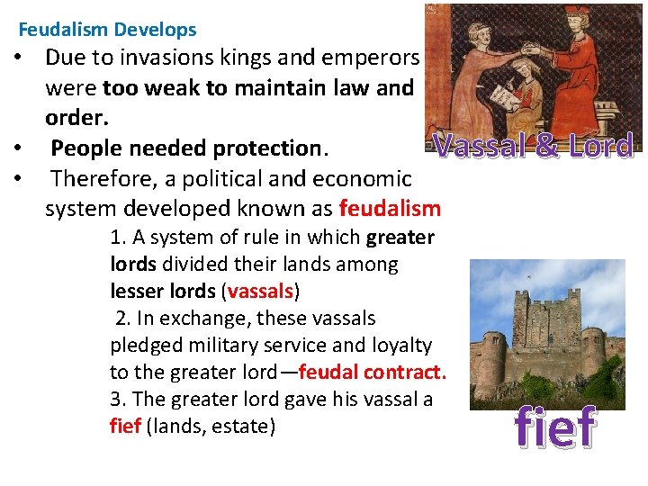 Feudalism Develops • Due to invasions kings and emperors were too weak to maintain