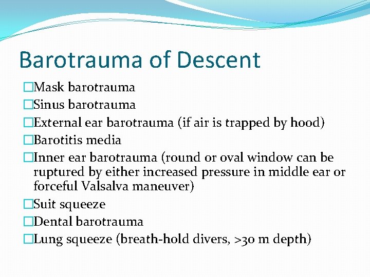 Barotrauma of Descent �Mask barotrauma �Sinus barotrauma �External ear barotrauma (if air is trapped