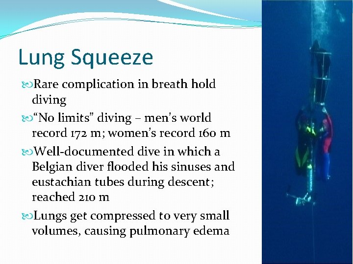 Lung Squeeze Rare complication in breath hold diving “No limits” diving – men’s world