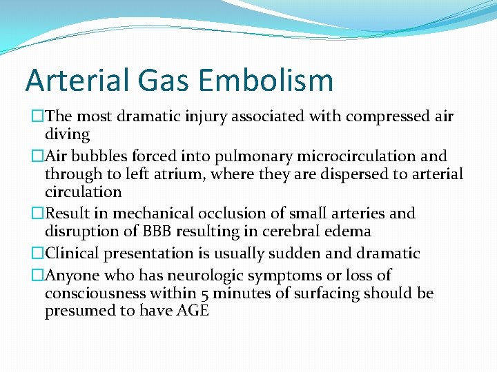 Arterial Gas Embolism �The most dramatic injury associated with compressed air diving �Air bubbles