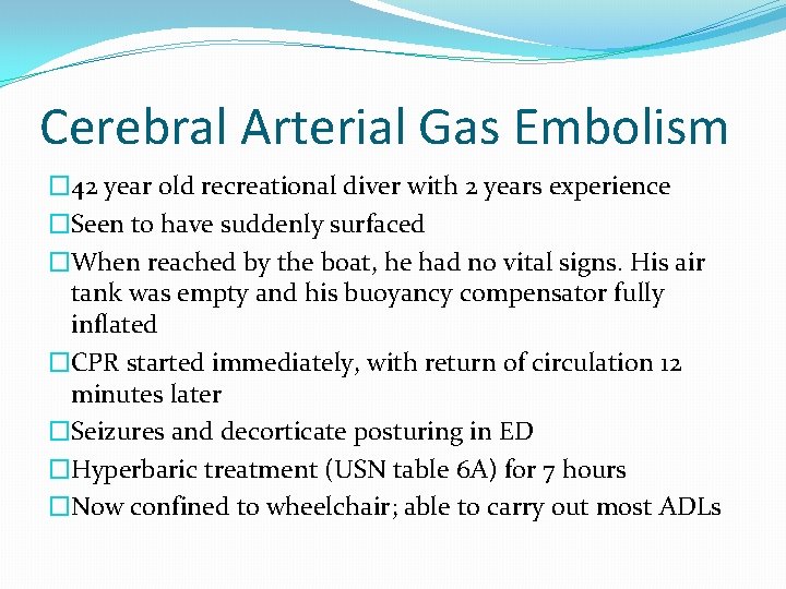 Cerebral Arterial Gas Embolism � 42 year old recreational diver with 2 years experience