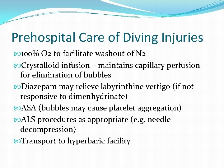 Prehospital Care of Diving Injuries 100% O 2 to facilitate washout of N 2