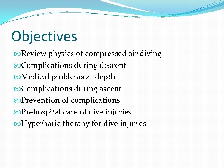 Objectives Review physics of compressed air diving Complications during descent Medical problems at depth