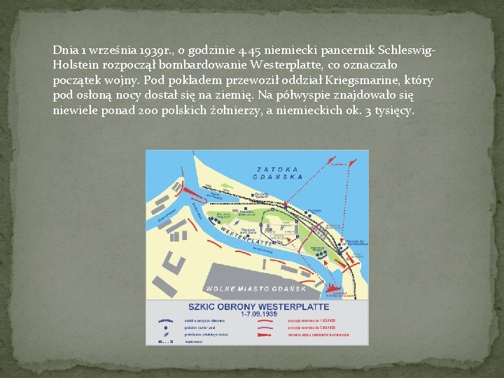 Dnia 1 września 1939 r. , o godzinie 4. 45 niemiecki pancernik Schleswig. Holstein