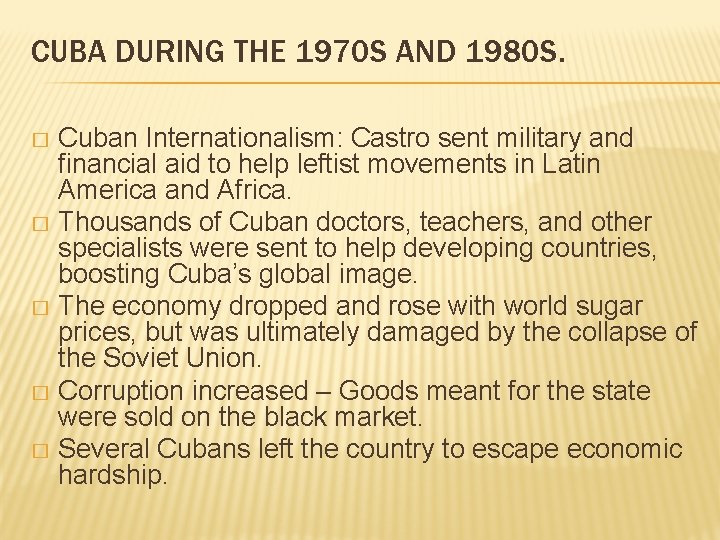CUBA DURING THE 1970 S AND 1980 S. Cuban Internationalism: Castro sent military and