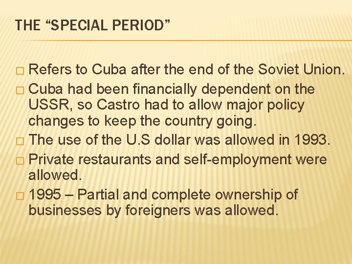 THE “SPECIAL PERIOD” � Refers to Cuba after the end of the Soviet Union.