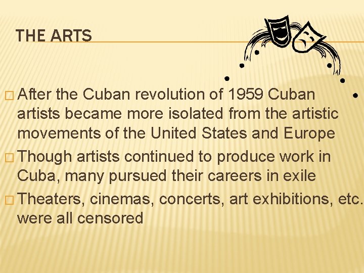 THE ARTS � After the Cuban revolution of 1959 Cuban artists became more isolated